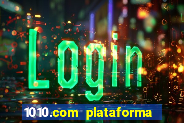 1010.com plataforma de jogos